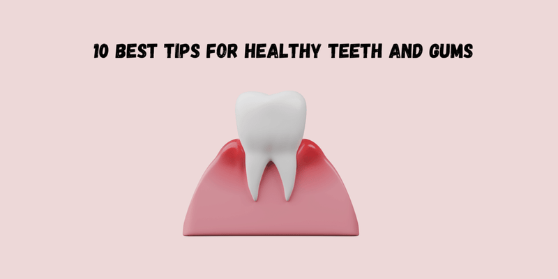 10 Best Tips for Healthy Teeth and Gums - PUREXA Oral Care