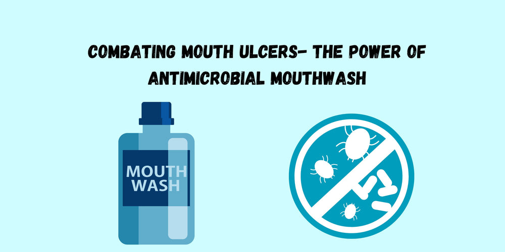 Ulcerease Combating Mouth Ulcers- The Power of Antimicrobial Mouthwash - PUREXA ...